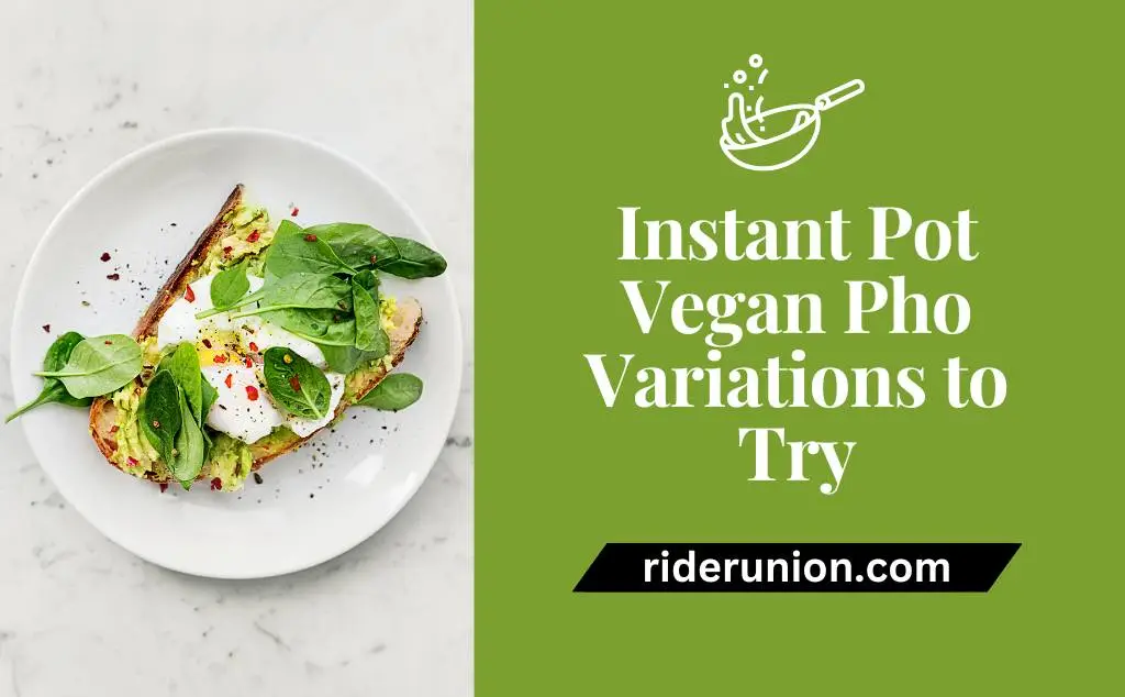 Instant Pot Vegan Pho Variations to Try